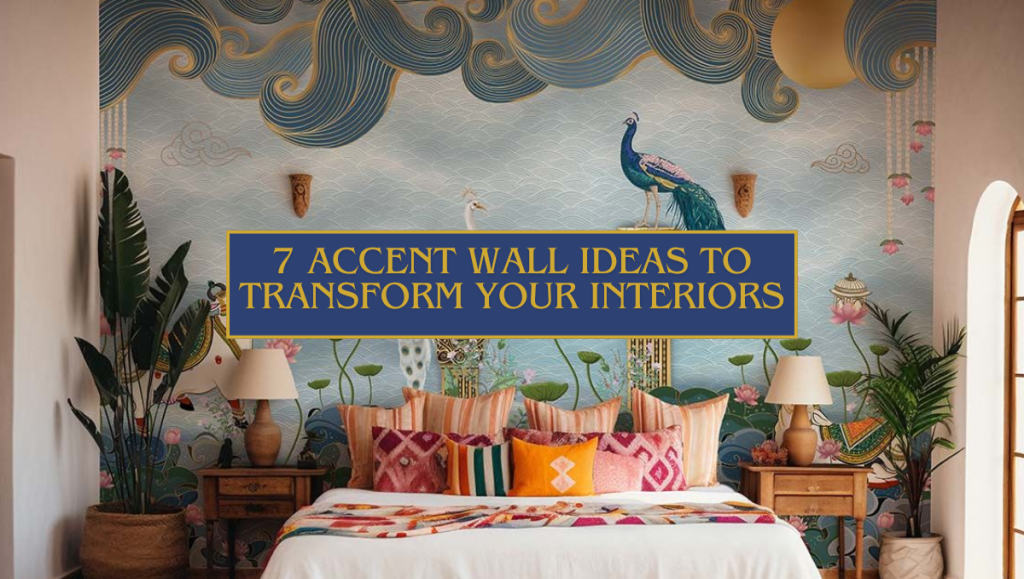 Best 7 Accent Wall Ideas to Transform Your Interiors
